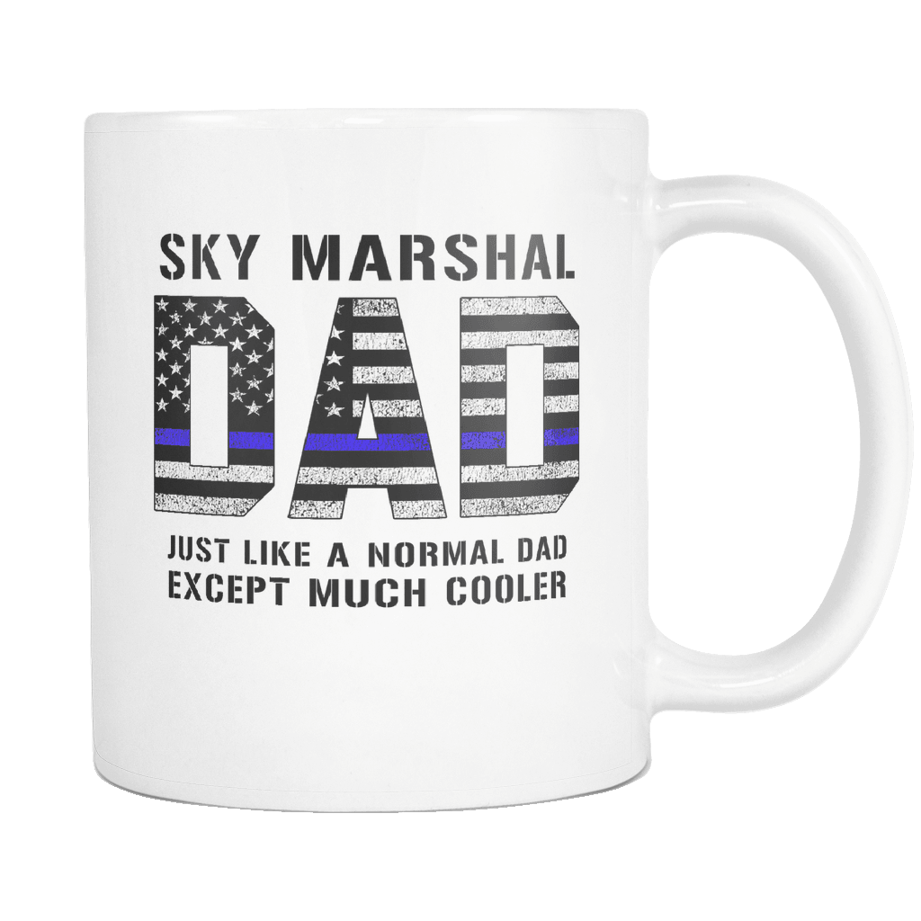 RobustCreative-Sky Marshal Dad is Much Cooler fathers day gifts Serve & Protect Thin Blue Line Law Enforcement Officer 11oz White Coffee Mug ~ Both Sides Printed