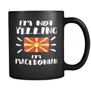 RobustCreative-I'm Not Yelling I'm Macedonian Flag - Macedonia Pride 11oz Funny Black Coffee Mug - Coworker Humor That's How We Talk - Women Men Friends Gift - Both Sides Printed (Distressed)