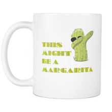 Load image into Gallery viewer, RobustCreative-Funny Dabbing Cactus This Might Be A Margarita Cinco De Mayo Fiesta 11oz White Coffee Mug
