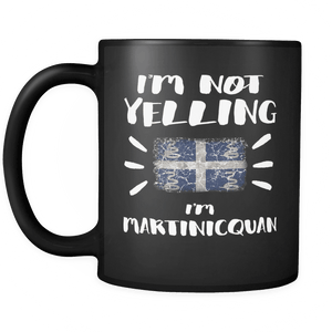 RobustCreative-I'm Not Yelling I'm Martinicquan Flag - Martinique Pride 11oz Funny Black Coffee Mug - Coworker Humor That's How We Talk - Women Men Friends Gift - Both Sides Printed (Distressed)