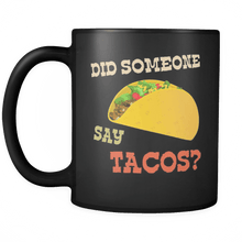 Load image into Gallery viewer, RobustCreative-Did Someone Say Tacos - Cinco De Mayo Mexican Fiesta - No Siesta Mexico Party - 11oz Black Funny Coffee Mug Women Men Friends Gift ~ Both Sides Printed
