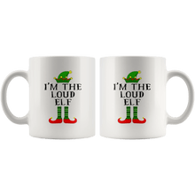 Load image into Gallery viewer, RobustCreative-Im The Loud Elf Matching Family Christmas - 11oz White Mug Christmas group green pjs costume Gift Idea
