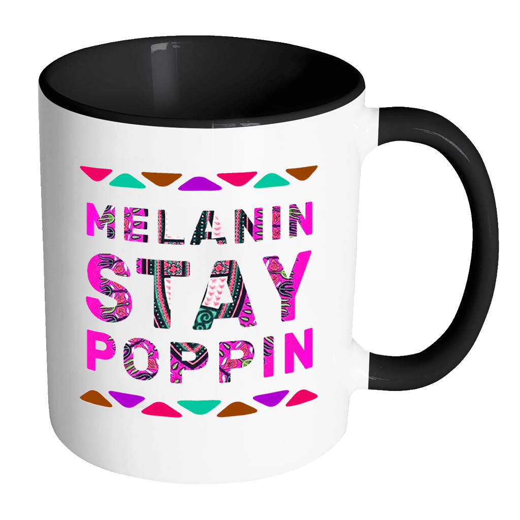 RobustCreative-Melanin Stay Poppin Dashiki - Melanin Poppin 11oz Funny Black & White Coffee Mug - Afro Kente Melanin Rich Skin - Women Men Friends Gift - Both Sides Printed (Distressed)