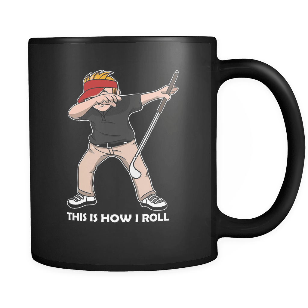 RobustCreative-This is How I Roll Dabing Golf Player - Golfing Club 11oz Funny Black Coffee Mug - Golfer Course Ball in Hole Game - Women Men Friends Gift - Both Sides Printed (Distressed)