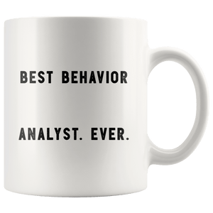 RobustCreative-Best Behavior Analyst. Ever. The Funny Coworker Office Gag Gifts White 11oz Mug Gift Idea