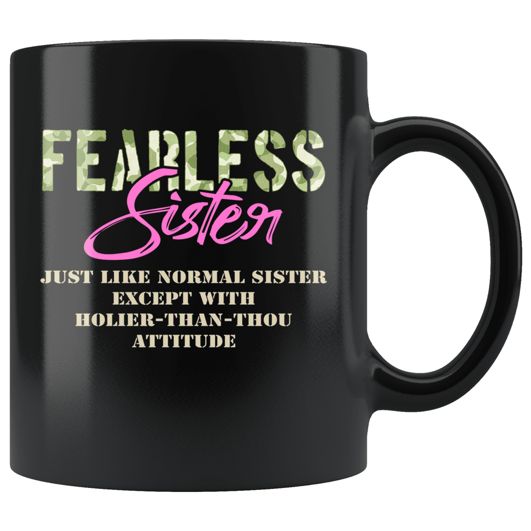 RobustCreative-Just Like Normal Fearless Sister Camo Uniform - Military Family 11oz Black Mug Active Component on Duty support troops Gift Idea - Both Sides Printed