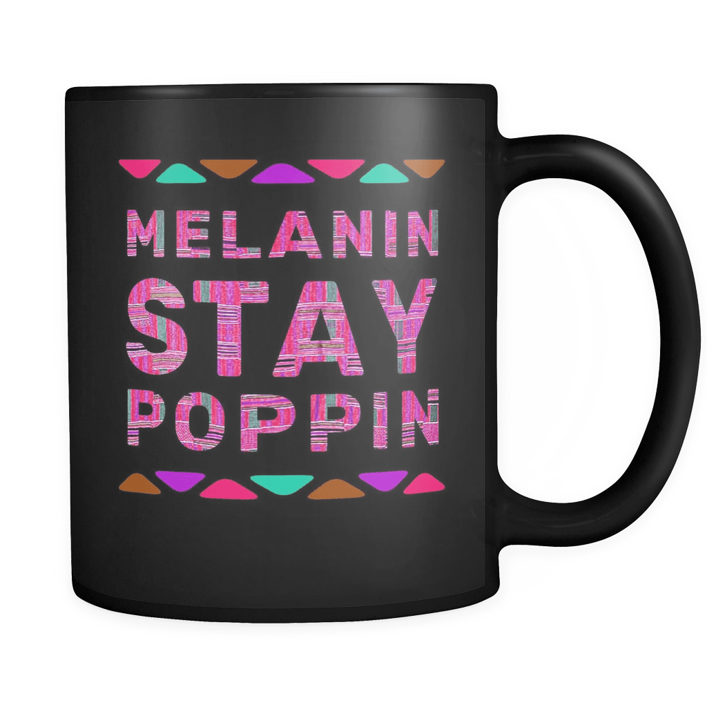 RobustCreative-Melanin Stay Poppin Dashiki - Melanin Poppin 11oz Funny Black Coffee Mug - Kente Afro Melanin Rich Skin - Women Men Friends Gift - Both Sides Printed (Distressed)