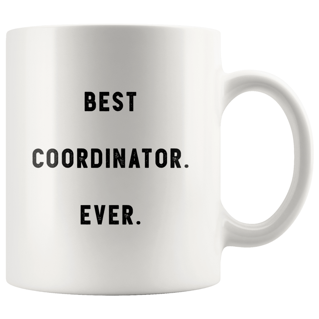 RobustCreative-Best Coordinator. Ever. The Funny Coworker Office Gag Gifts White 11oz Mug Gift Idea