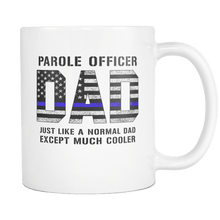 Load image into Gallery viewer, RobustCreative-Parole Officer Dad is Much Cooler fathers day gifts Serve &amp; Protect Thin Blue Line Law Enforcement Officer 11oz White Coffee Mug ~ Both Sides Printed
