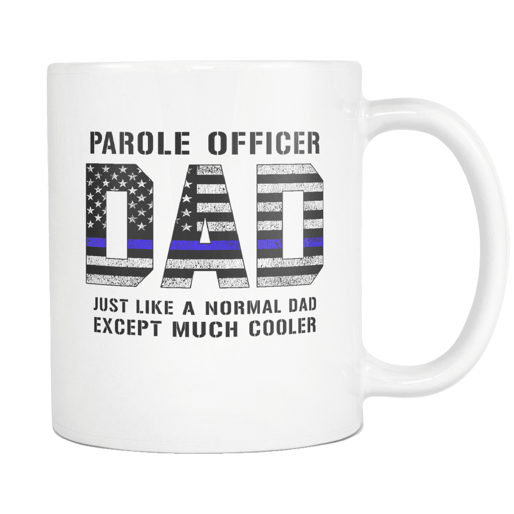 RobustCreative-Parole Officer Dad is Much Cooler fathers day gifts Serve & Protect Thin Blue Line Law Enforcement Officer 11oz White Coffee Mug ~ Both Sides Printed