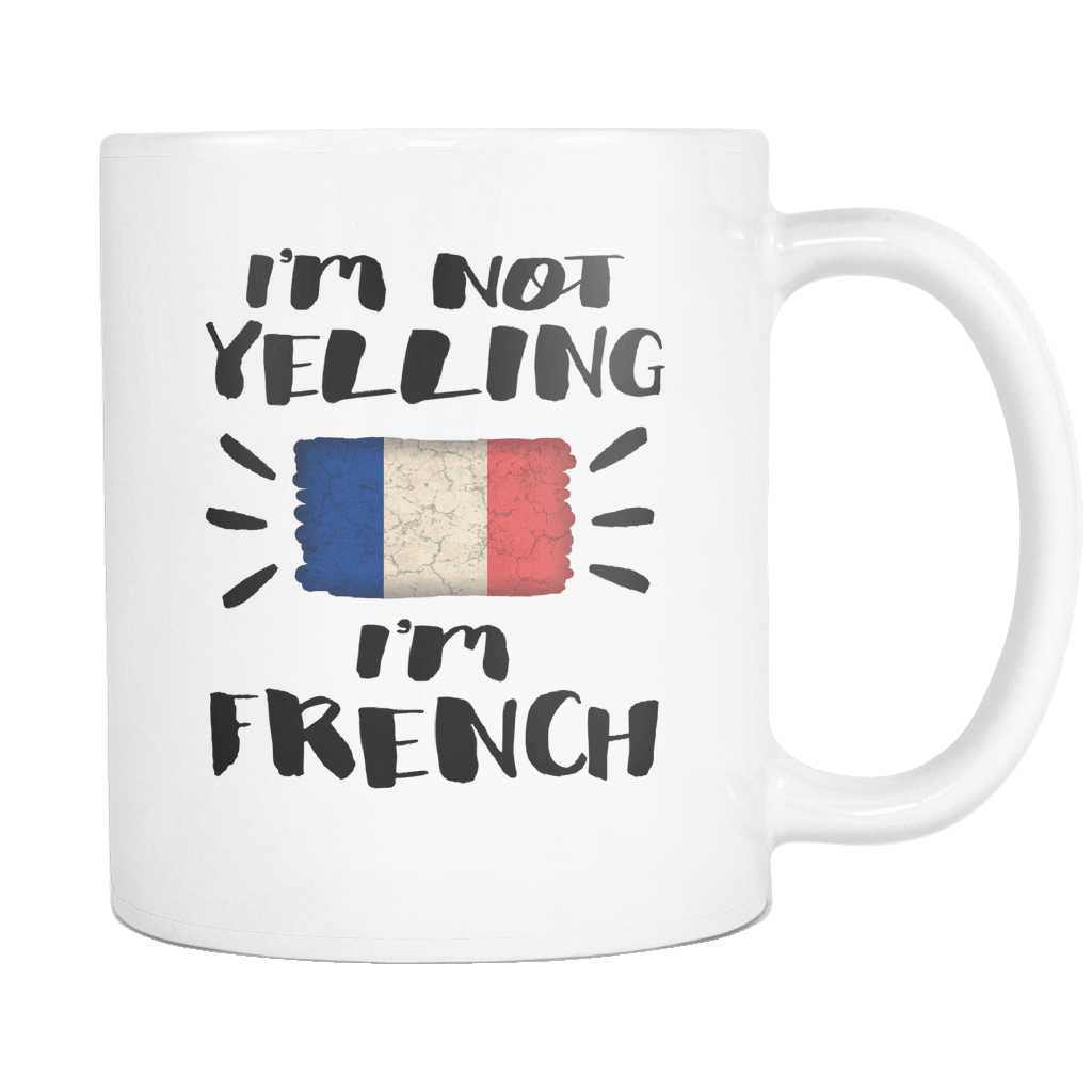 RobustCreative-I'm Not Yelling I'm French Flag - France Pride 11oz Funny White Coffee Mug - Coworker Humor That's How We Talk - Women Men Friends Gift - Both Sides Printed (Distressed)