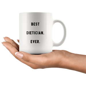 RobustCreative-Best Dietician. Ever. The Funny Coworker Office Gag Gifts White 11oz Mug Gift Idea