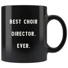 Load image into Gallery viewer, RobustCreative-Best Choir Director. Ever. The Funny Coworker Office Gag Gifts Black 11oz Mug Gift Idea
