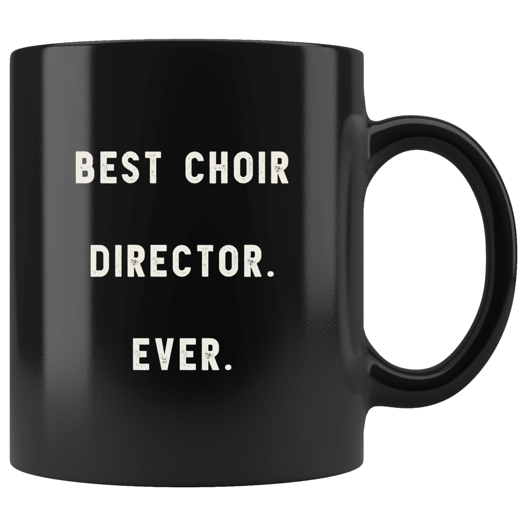 RobustCreative-Best Choir Director. Ever. The Funny Coworker Office Gag Gifts Black 11oz Mug Gift Idea