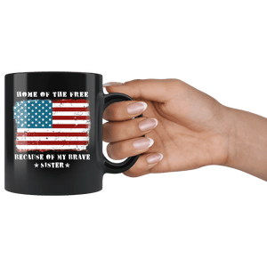 RobustCreative-Home of the Free Sister Military Family American Flag - Military Family 11oz Black Mug Retired or Deployed support troops Gift Idea - Both Sides Printed