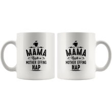 Load image into Gallery viewer, RobustCreative-Mama Needs A Mother Effing Nap Coffee White 11oz Mug Gift Idea
