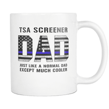 Load image into Gallery viewer, RobustCreative-TSA Screener Dad is Much Cooler fathers day gifts Serve &amp; Protect Thin Blue Line Law Enforcement Officer 11oz White Coffee Mug ~ Both Sides Printed
