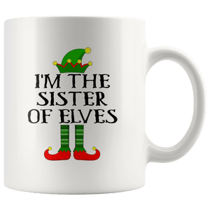 RobustCreative-Im The Sister of Elves Family Matching Elf Outfits PJ - 11oz White Mug Christmas group green pjs costume Gift Idea