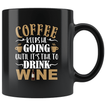 Load image into Gallery viewer, RobustCreative-Coffee keeps me going until it&#39;s time for wine Funny - 11oz Black Mug barista coffee maker Gift Idea
