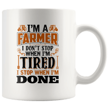 Load image into Gallery viewer, RobustCreative-I Dont Stop When Im Tired I Stop When Im Done Farmer - 11oz White Mug country Farm urban farmer Gift Idea
