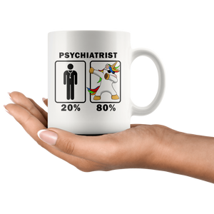 RobustCreative-Psychiatrist Dabbing Unicorn 80 20 Principle Graduation Gift Mens - 11oz White Mug Medical Personnel Gift Idea