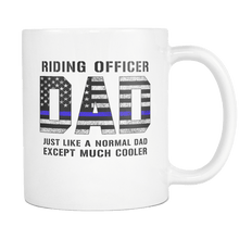 Load image into Gallery viewer, RobustCreative-Riding Officer Dad is Much Cooler fathers day gifts Serve &amp; Protect Thin Blue Line Law Enforcement Officer 11oz White Coffee Mug ~ Both Sides Printed
