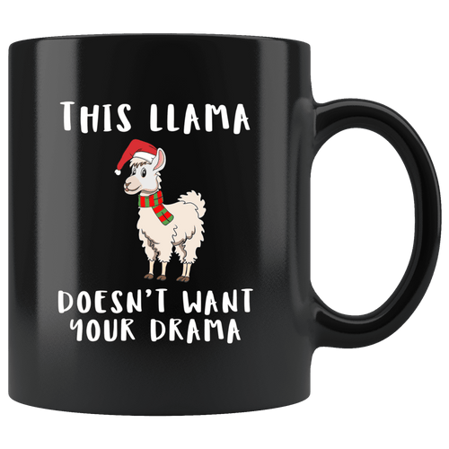 RobustCreative-This Llama Dabbing Santa Dont Need Your Drama Alpaca Peru Santas Hat - 11oz Black Mug Christmas gift idea Gift Idea