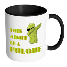 Load image into Gallery viewer, RobustCreative-Dabbing Cactus This Might Be A Pulque Cinco De Mayo Fiesta 11oz White Coffee Mug

