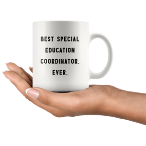 RobustCreative-Best Special Education Coordinator. Ever. The Funny Coworker Office Gag Gifts White 11oz Mug Gift Idea