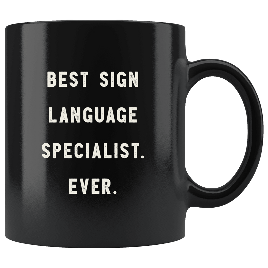 RobustCreative-Best Sign language Specialist. Ever. The Funny Coworker Office Gag Gifts Black 11oz Mug Gift Idea