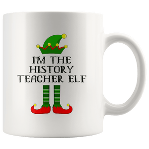 RobustCreative-Im The History Teacher Elf Christmas Teaching's - 11oz White Mug I Just Really Like to Teach Cute Tiny Humans Gift Idea