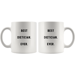 RobustCreative-Best Dietician. Ever. The Funny Coworker Office Gag Gifts White 11oz Mug Gift Idea