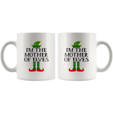 Load image into Gallery viewer, RobustCreative-Im The Mother of Elves Family Matching Elf Outfits PJ - 11oz White Mug Christmas group green pjs costume Gift Idea
