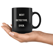 Load image into Gallery viewer, RobustCreative-Best Detective. Ever. The Funny Coworker Office Gag Gifts Black 11oz Mug Gift Idea
