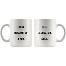 Load image into Gallery viewer, RobustCreative-Best Decorator. Ever. The Funny Coworker Office Gag Gifts White 11oz Mug Gift Idea
