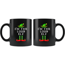 Load image into Gallery viewer, RobustCreative-Im The Loud Elf Matching Family Christmas - 11oz Black Mug Christmas group green pjs costume Gift Idea
