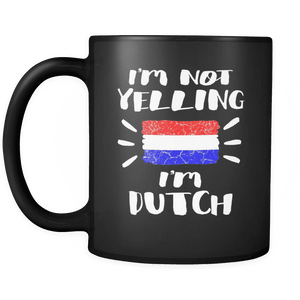 RobustCreative-I'm Not Yelling I'm Dutch Flag - Netherlands Pride 11oz Funny Black Coffee Mug - Coworker Humor That's How We Talk - Women Men Friends Gift - Both Sides Printed (Distressed)