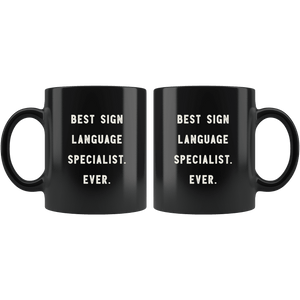 RobustCreative-Best Sign language Specialist. Ever. The Funny Coworker Office Gag Gifts Black 11oz Mug Gift Idea