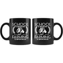 Load image into Gallery viewer, RobustCreative-School is Important but Farming is Importanter Farmer - 11oz Black Mug country Farm urban farmer Gift Idea
