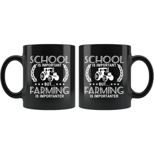 RobustCreative-School is Important but Farming is Importanter Farmer - 11oz Black Mug country Farm urban farmer Gift Idea