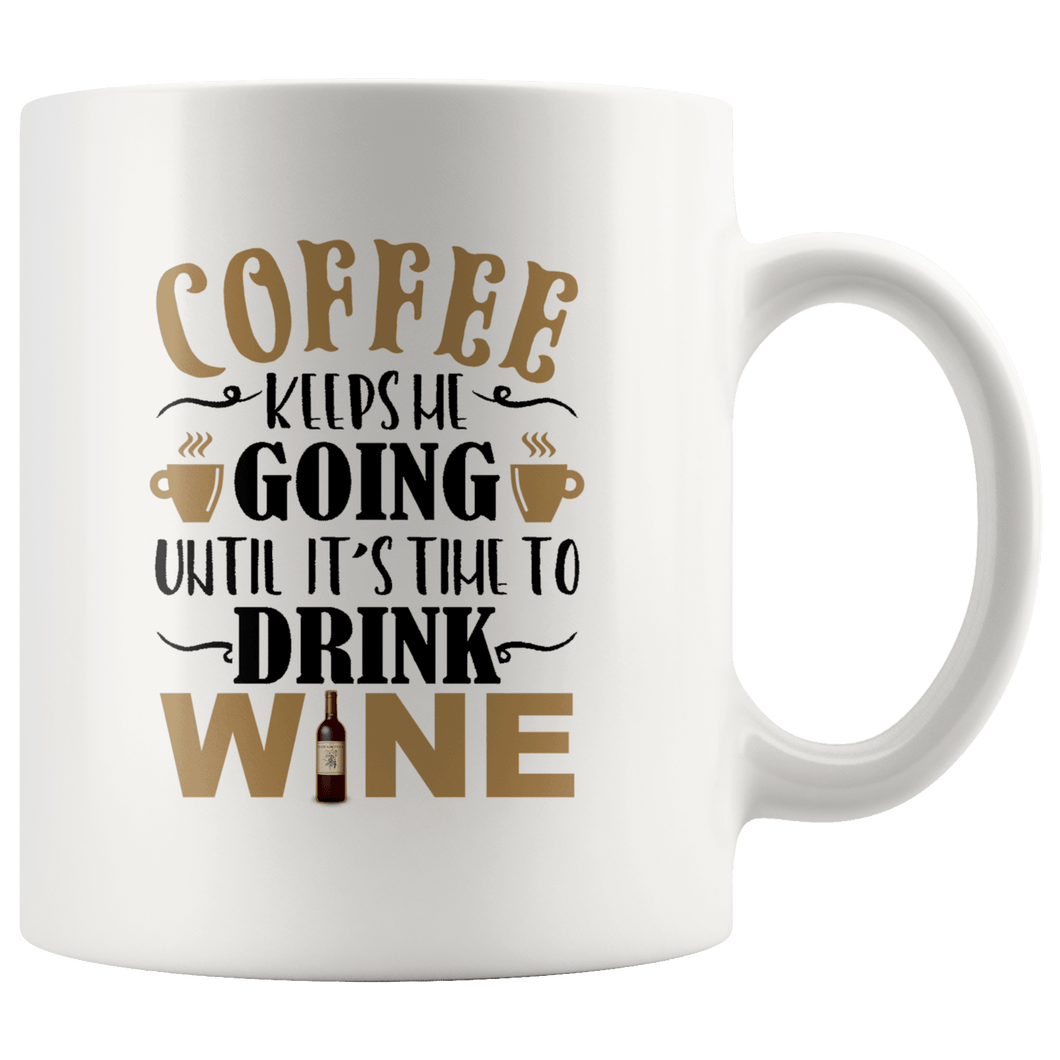 RobustCreative-Coffee keeps me going until it's time for wine Funny - 11oz White Mug barista coffee maker Gift Idea