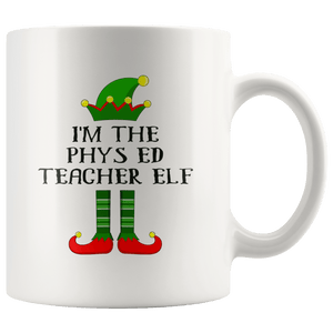 RobustCreative-Im The Phys ED Teacher Elf Christmas Teaching's - 11oz White Mug I Just Really Like to Teach Cute Tiny Humans Gift Idea