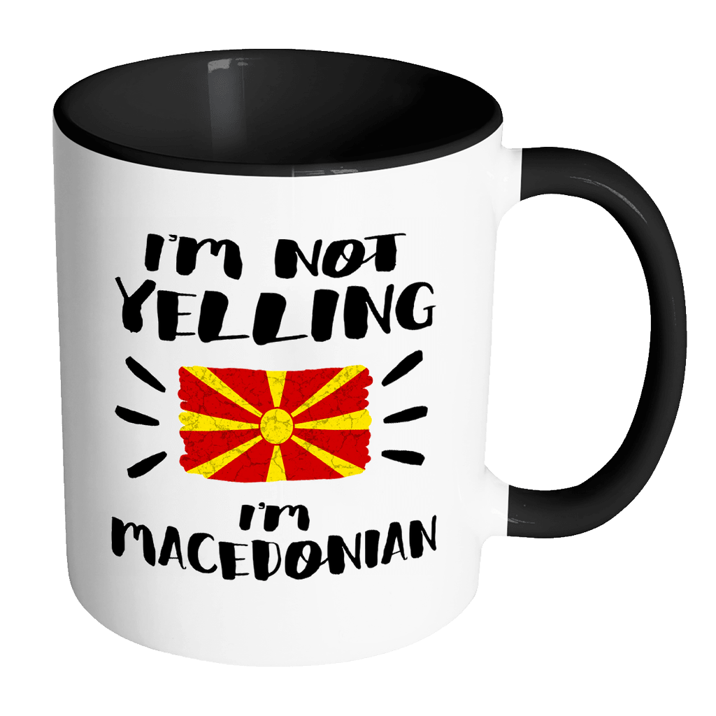 RobustCreative-I'm Not Yelling I'm Macedonian Flag - Macedonia Pride 11oz Funny Black & White Coffee Mug - Coworker Humor That's How We Talk - Women Men Friends Gift - Both Sides Printed (Distressed)