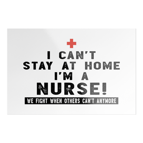 RobustCreative-I Can't Stay At Home I'm A Nurse - Healthcare Gift Idea - Sticker Decal NEW