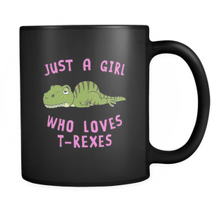 RobustCreative-Just a Girl Who Loves T-Rex the Wild One Animal Spirit 11oz Black Coffee Mug ~ Both Sides Printed