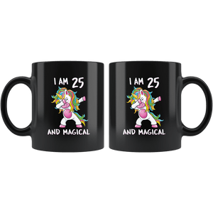 RobustCreative-I am 25 & Magical Unicorn birthday twenty five Years Old Black 11oz Mug Gift Idea