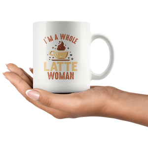 RobustCreative-Coffee Girl  Im a Whole Latte Woman Brista Decaf Maker White 11oz Mug Gift Idea