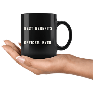 RobustCreative-Best Benefits Officer. Ever. The Funny Coworker Office Gag Gifts Black 11oz Mug Gift Idea