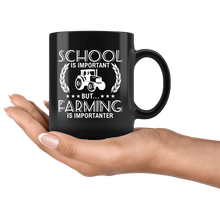 Load image into Gallery viewer, RobustCreative-School is Important but Farming is Importanter Farmer - 11oz Black Mug country Farm urban farmer Gift Idea
