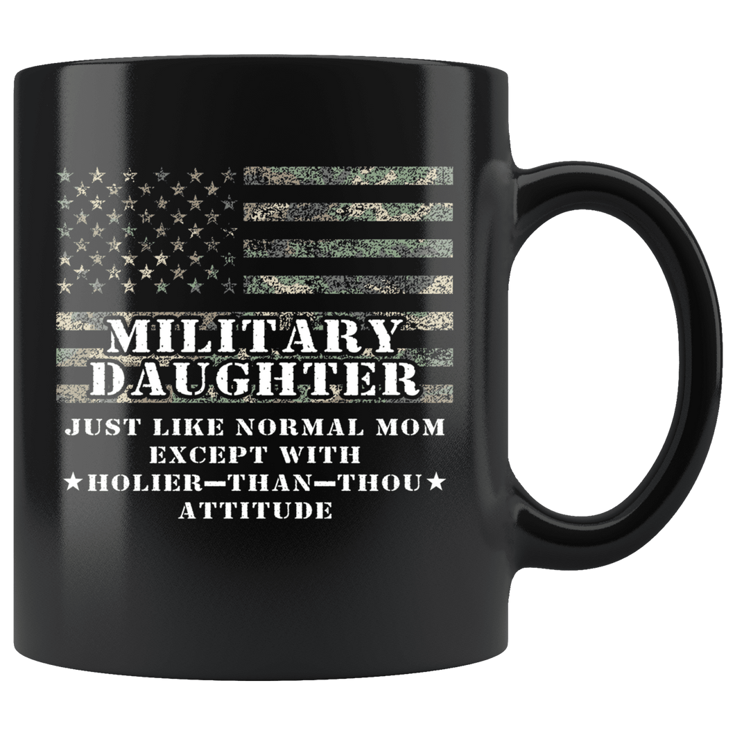 RobustCreative-Military Daughter Just Like Normal Family Camo Flag - Military Family 11oz Black Mug Deployed Duty Forces support troops CONUS Gift Idea - Both Sides Printed
